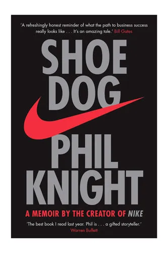 Shoe Dog: A Memoir By The Creator Of Nike